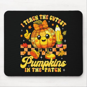 I Teach The Cutest Pumpkins In The Patch Teacher H Mouse Pad