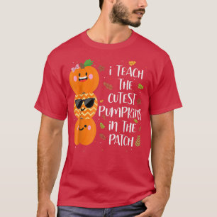I Teach The Cutest Pumpkins In The Patch Teacher H T-Shirt