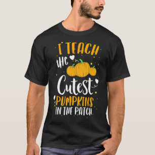 I Teach The Cutest Pumpkins In The Patch Teacher H T-Shirt