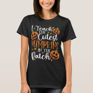 I Teach The Cutest Pumpkins In The Patch Teacher T-Shirt