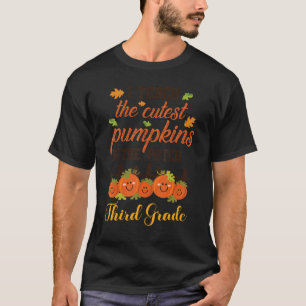I Teach The Cutest Pumpkins In The Patch Third Gra T-Shirt