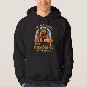 I Teach The Cutest Pumpkins Rainbow Preschool Teac Hoodie