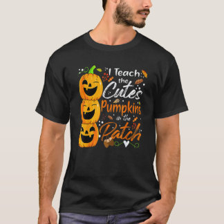 I Teach The Cutest Pumpkins The Patch Cute Hallowe T-Shirt
