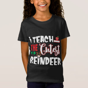 I Teach The Cutest Reindeer Funny Christmas for Te T-Shirt