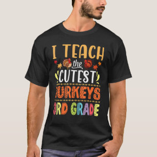 I Teach The Cutest Turkeys 3rd Grade Teacher Thank T-Shirt