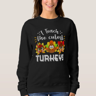 I Teach The Cutest Turkeys Shirt Teacher Thanksgiv