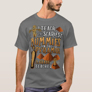 I Teach The Scariest Mummies Halloween 3rd Grade T T-Shirt
