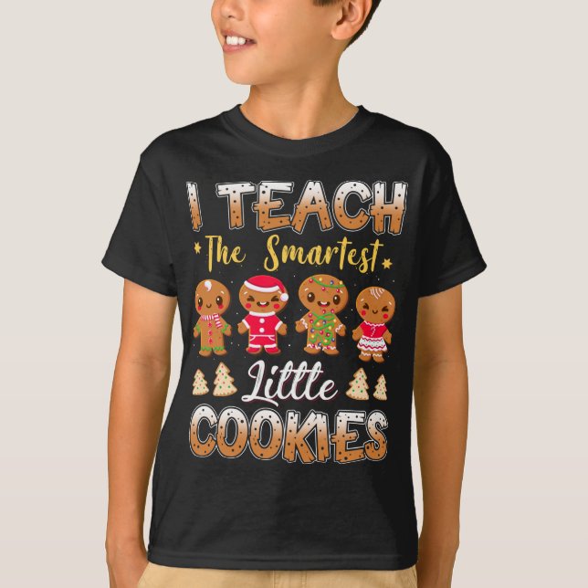 I Teach The Smart Cookies Gingerbread Xmas Teacher T-Shirt (Front)