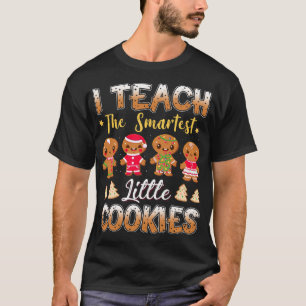 I Teach The Smart Cookies Gingerbread Xmas Teacher T-Shirt