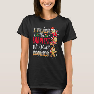 I Teach The Smartest Cookies 1st Grade Teacher Chr T-Shirt