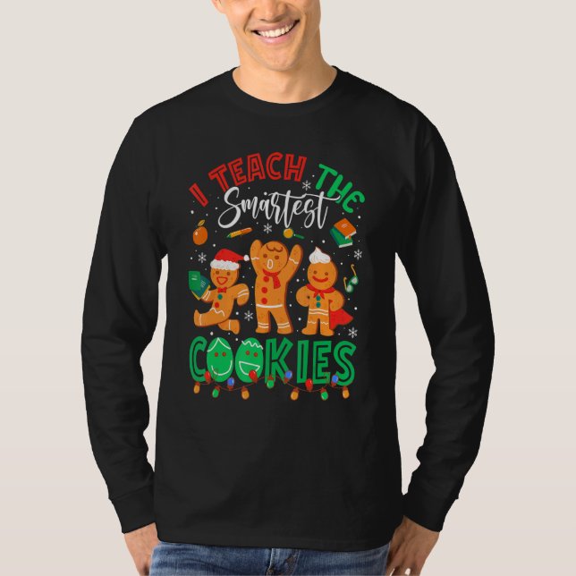 I Teach The Smartest Cookies  Christmas Teacher T-Shirt (Front)