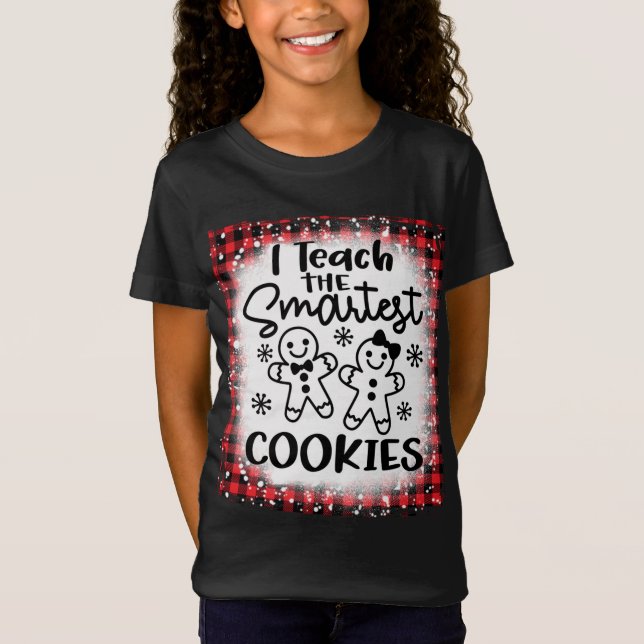 I Teach The Smartest Cookies Gingerbread Teacher C T-Shirt (Front)