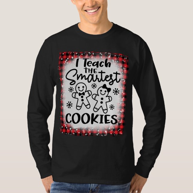 I Teach The Smartest Cookies Gingerbread Teacher C T-Shirt (Front)