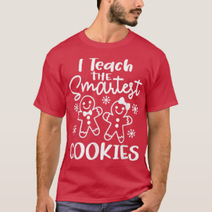 I Teach The Smartest Cookies Gingerbread Teacher C T-Shirt