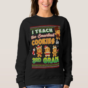 I Teach The Smartest Cookies In 3rd Grade Christma Sweatshirt
