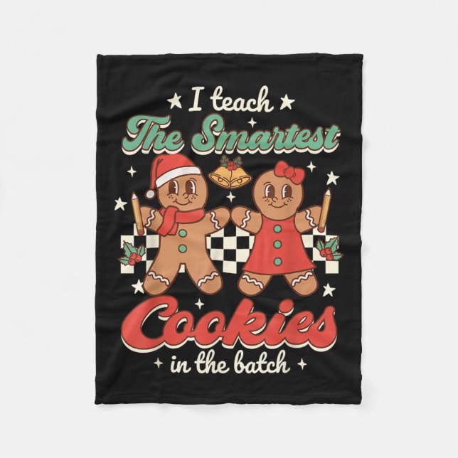 I Teach The Smartest Cookies In The Batch Teacher  Fleece Blanket (Front)