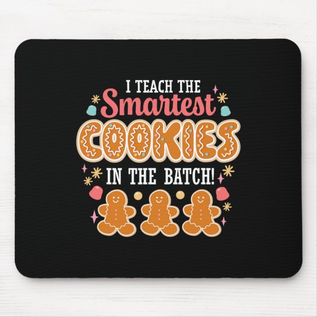 I Teach The Smartest Cookies In The Batch Teacher  Mouse Pad (Front)