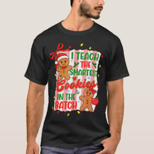 I Teach The Smartest Cookies In The Batch Teacher  T-Shirt