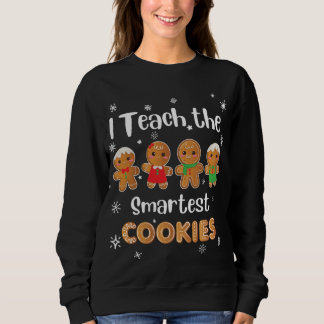 I Teach The Smartest Cookies PreK Teacher Christma Sweatshirt