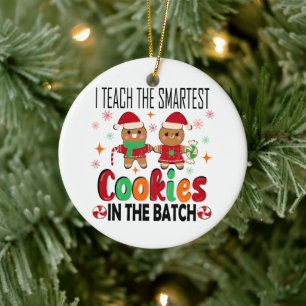 I teach the smartest cookies.Teacher Christmas Ceramic Tree Decoration