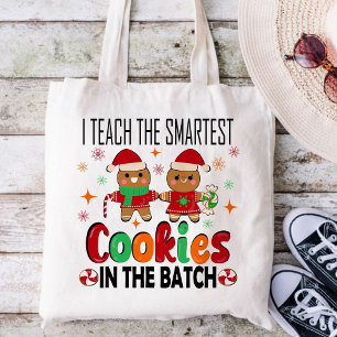 I teach the smartest cookies.Teacher Christmas Tote Bag