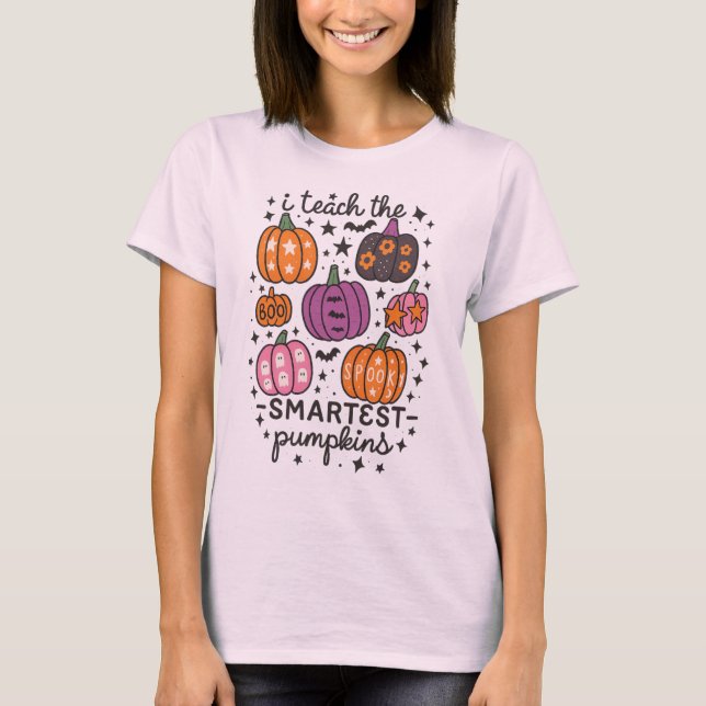 I Teach the Smartest Pumpkins T-Shirt (Front)