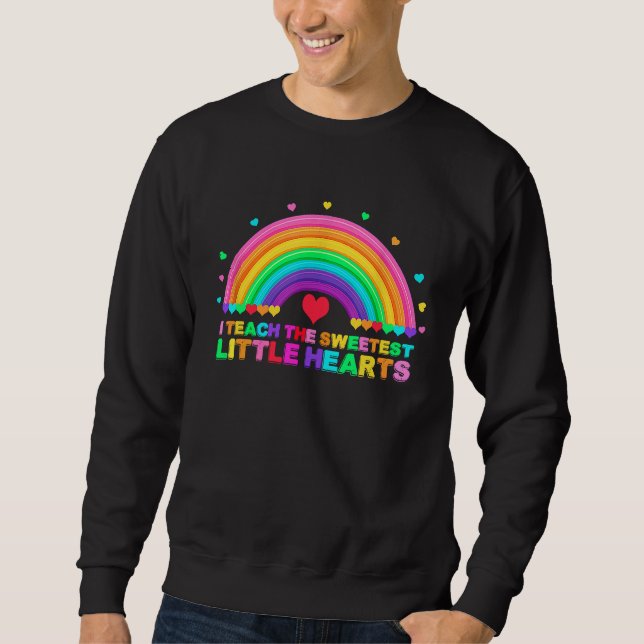 I Teach The Sweetest Hearts Rainbow Teacher Valent Sweatshirt (Front)