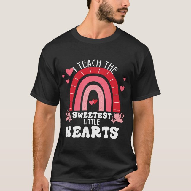 I Teach The Sweetest Hearts Valentines Day Teacher T-Shirt (Front)