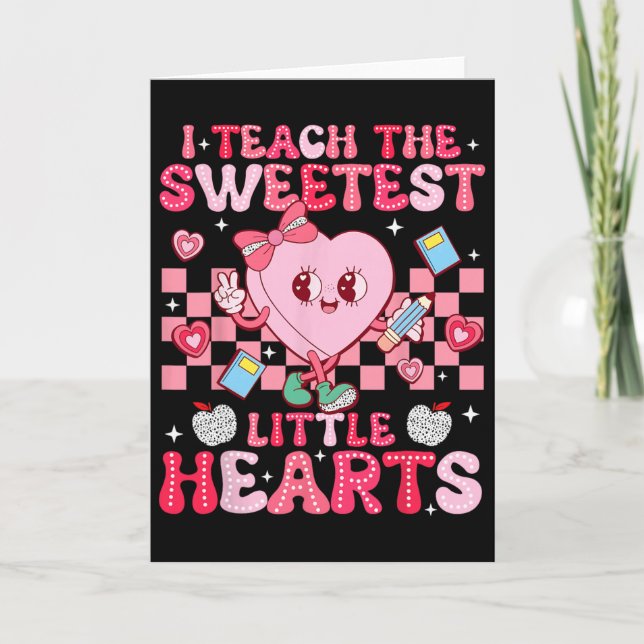 I Teach The Sweetest Little Heart Teacher Valentin Card (Front)