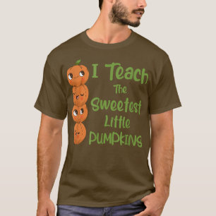 I Teach the Sweetest Little pumpkins T-Shirt