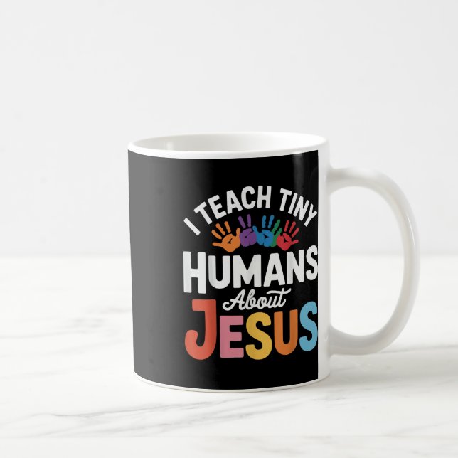 I Teach Tiny Humans About Jesus  Coffee Mug (Right)
