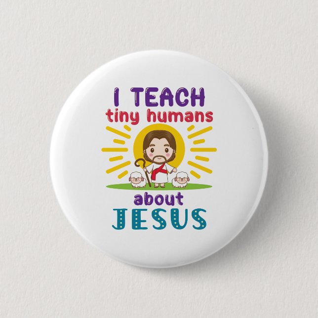 I Teach Tiny Humans About Jesus Sunday School 6 Cm Round Badge (Front)