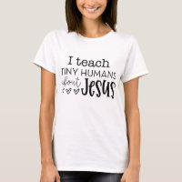 I Teach Tiny Humans About Jesus Sunday School Teac