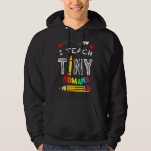 I Teach Tiny Humans Back To School Hoodie