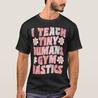 I Teach Tiny Humans Gymnastics Coach Groovy Retro T-Shirt