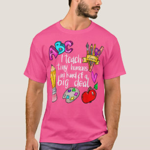 I Teach Tiny Humans Teacher Appreciation Back To S T-Shirt