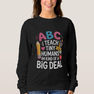 I Teach Tiny Humans Teacher Appreciation School Sweatshirt