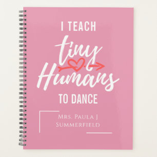 I Teach Tiny Humans To Dance Personalised Teacher Planner