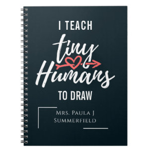 I Teach Tiny Humans To Draw Personalised Teacher Notebook