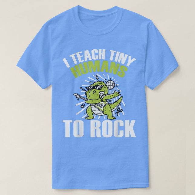 I Teach Tiny Humans To Rock Back To School Music T T-Shirt (Design Front)