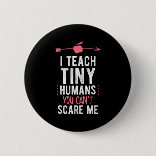 I Teach Tiny Humans You Cant E Me Preschool  6 Cm Round Badge
