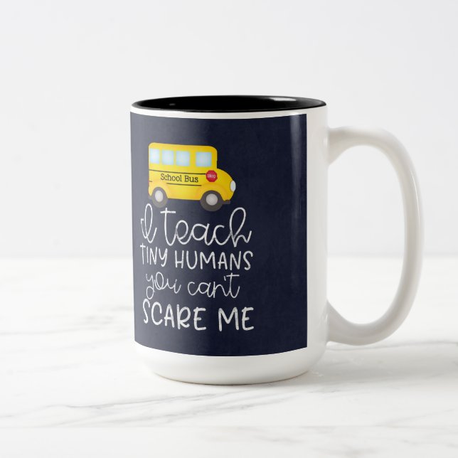 I teach tiny humans, you can't scare me Two-Tone coffee mug (Right)