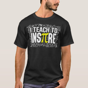 I Teach To Inspire Math Teacher Funny Pi Day 314 L T-Shirt