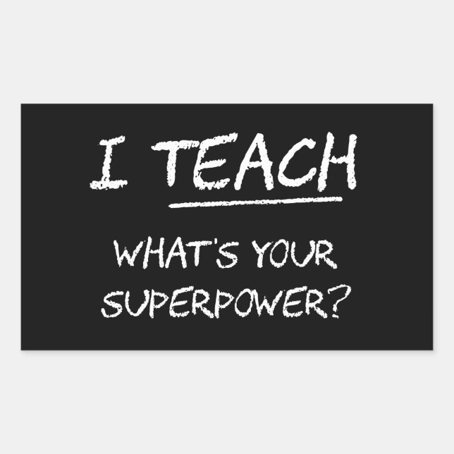 I Teach What Is Your Superpower? Rectangular Sticker (Front)