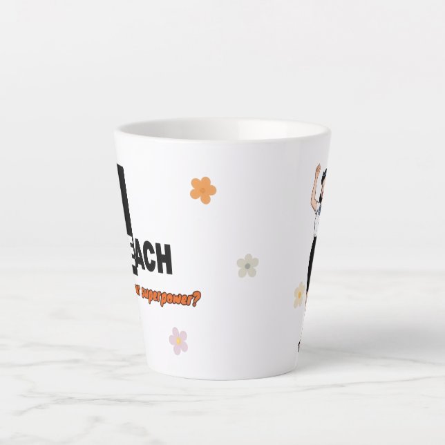 I Teach What’s Your Superpower Mug – Teacher Gift (Front)