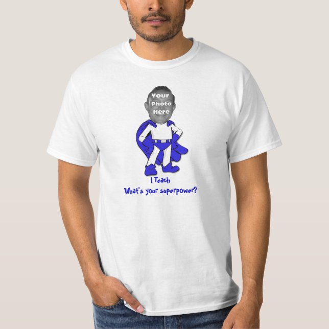 I Teach, What's Your Superpower Customisable Shirt (Front)
