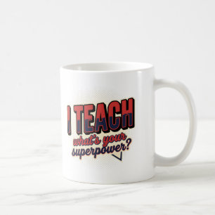 I Teach What's Your Superpower Mug