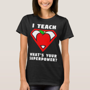 I Teach What's Your Superpower Shirt Superhero tea