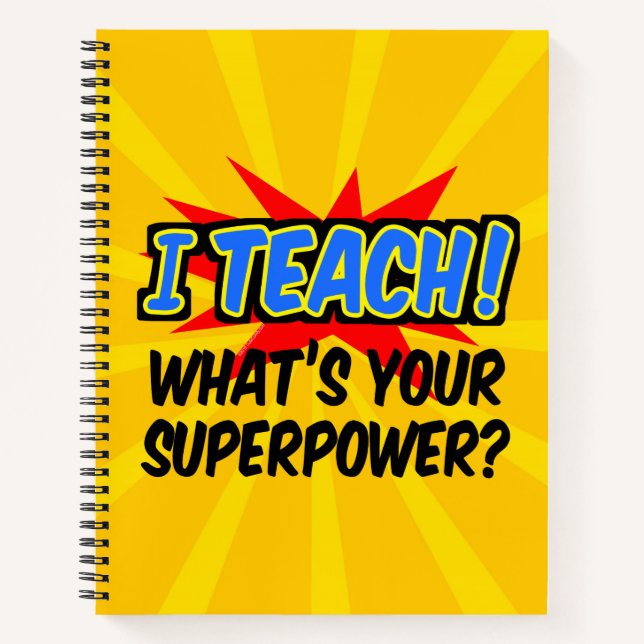I Teach What's Your Superpower Superhero Teacher Notebook (Front)