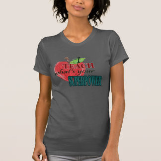 I teach...whats your superpower T-Shirt